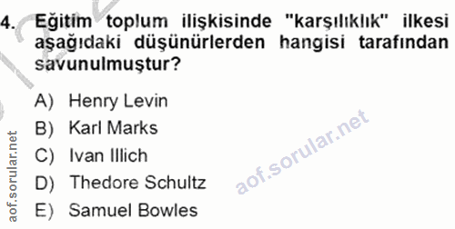 4. soru: Egitim toplum ilişkisinde "karşılıklık" ilkesi aşağıdaki düşünürlerden hangisi tarafından savunulmuştur? A) Henry Lev…