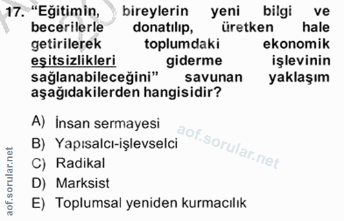 17. soru: "Eğitimin, bireylerin yeni bilgi ve becerilerle donatılip, üretken hale getirilerek toplumdaki ekonomik eşitsizlikler…