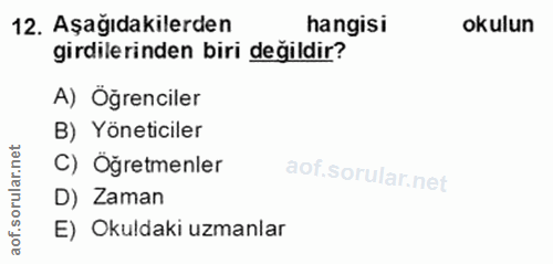 12. soru: Aşağıdakilerden hangisi okulun girdilerinden biri değildir? A) Öğrenciler B) Yöneticiler rular.net C) Öğretmenler D)…
