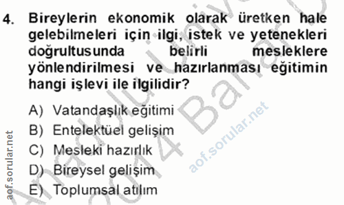 4. soru: Bireylerin ekonomik olarak üretken hale gelebilmeleri için ilgi, istek ve yetenekleri doğrultus unda belirli meslekle…
