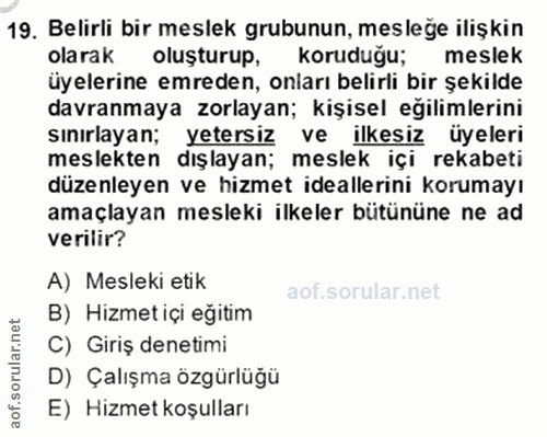 19. soru: Belirli bir meslek grubunun, mesleğe ilişkin olarak oluşturup, koruduğu; meslek üyelerine emreden, onları belirli bir…