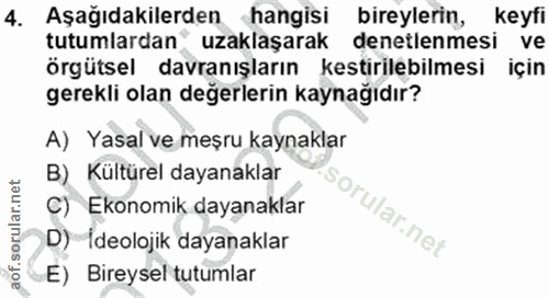 4. soru: Aşağıdakilerden hangisi bireylerin, keyfi tutumlardan™ uzaklaşarak denetlenmesi ve örgütsel davranışların kestirilebi…