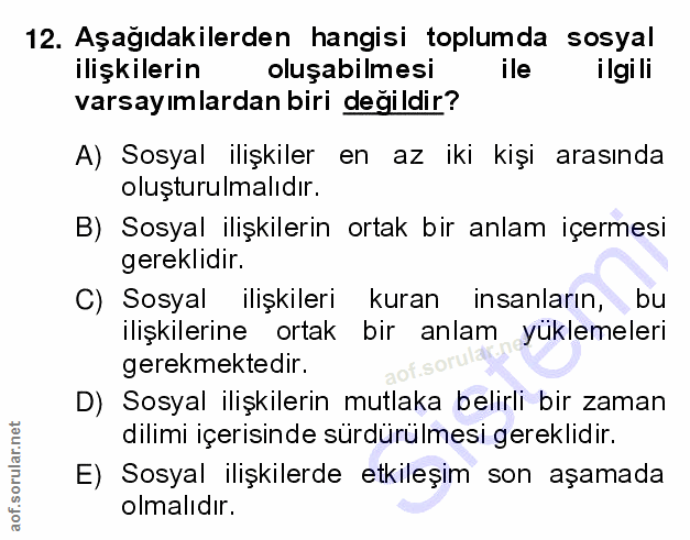 12. soru: Aşağıdakilerden hangisi toplumda sosyal ilişkilerin s oluşabilmesi ile ilgili varsay ımlardan biri değildir? A) Sosya…