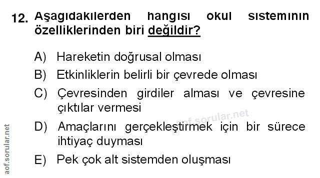 12. soru: Aşagıdakılerden hangisi okul sıstemının özelliklerinden biri değildir? A) Hareketin doğrusal olması B) Etkinliklerin…