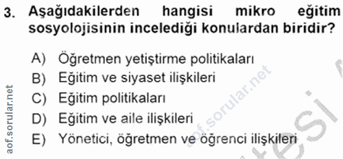 3. soru: Aşağıdakilerden hangisi mikro eğitim sosyolojisinin incelediği konulardan biridir? A) Öğretmen yetiştirme politikalar…