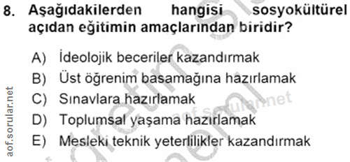 8. soru: Aşağıdakilerden hangisi sosyokültürel açıdan eğitimin amaçlarından biridir? A) İdeolojik beceriler kazandırmak B) Üst…