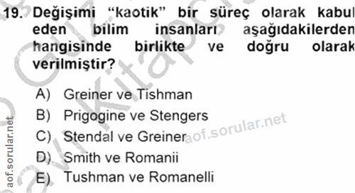19. soru: Değişimi "kaotik" bir süreç olarak kabu eden bilim insanlart aşağıdakilerden hangisinde birlikte ve doğru olarak veri…