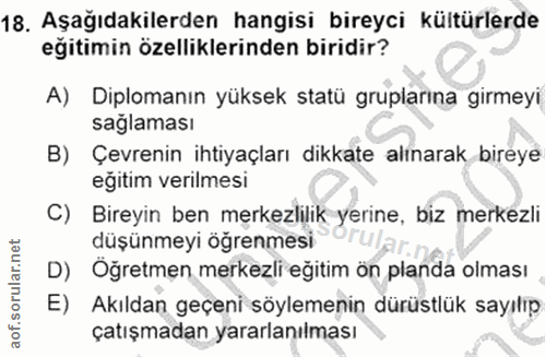 18. soru: Aşağıdakilerden hangisi bireyci kültürlerde eğitimin özelliklerinden biridir? A) Diplomanın yüksek statü gruplarına g…