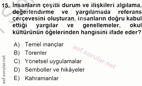 15. soru: İnsanların çeşitli durum ve ilişkileri algılama, değerlendirme ve yargılamada referans çerçevesini oluşturan, insanla…