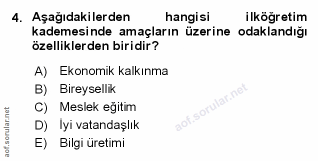 4. soru: Aşağıdakilerden hangisi ilkögretim kademesinde amaçların üzerine odaklandığı özelliklerden biridir? A) Ekonomik kalkı…