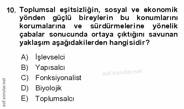 10. soru: Toplumsal eşitsizliğin, sosyal ve ekonomik yönden güçlü bireylerin bu konumlarını korumalarına ve sürdürmelerine yöne…