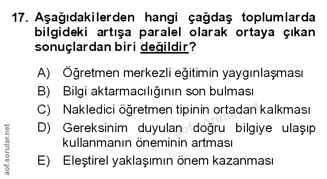 17. soru: Aşağıdakilerden hangi çagdaş toplumlarda bilgideki artışa paralel olarak ortaya çıkan sonuçlardan biri değildir? A) Ö…