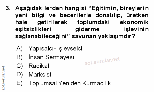 3. soru: Aşağıdakilerden hangisi "Eğitimin, bireylerin yeni bilgi ve becerilerle donatılıp, üretken hale getirilerek toplumdak…