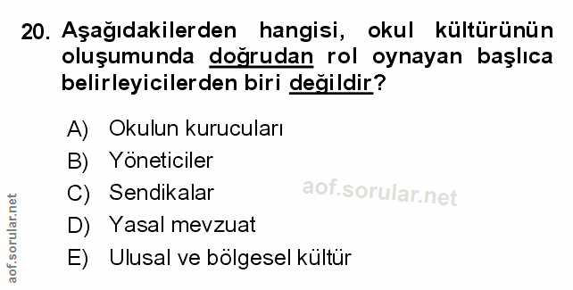 20. soru: Aşağıdakilerden hangisi, okul kültürünün oluşumunda dogrudan rol oynayan başlıca belirleyicilerden biri değildir? A)…