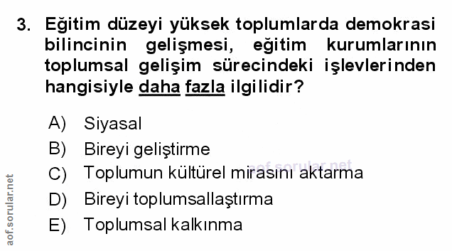 3. soru: Egitim düzeyi yüksek toplumlarda demokrasi bilincinin gelişmesi, eğitim kurumlarının toplumsal gelişim sürecindeki iş…