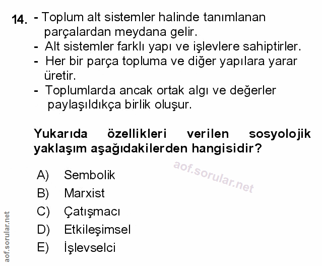 14. soru: - Toplum alt sistemler halinde tanımlanan parçalardan meydana gelir. - Alt sistemler farklı yapı ve işlevlere sahipti…
