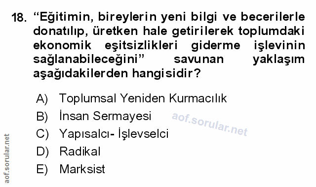 18. soru: "Eğitimin, bireylerin yeni bilgi ve becerilerle donatılıp, üretken hale getirilerek toplumdaki ekonomik eşitsizlikler…