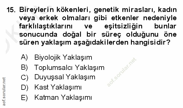 15. soru: Bireylerin kökenleri, genetik mirasları, kadın veya erkek olmaları gibi etkenler nedeniyle farklilaştıklarını ve eşit…