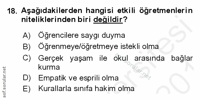 18. soru: Aşağıdakilerden hangisi etkili öğretmenlerin niteliklerinden biri değildir? A) Oğrencilere saygı duyma B) Oğrenmeye/ö…