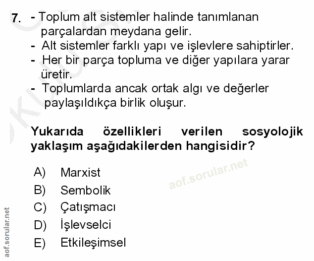 7. soru: - Toplum alt sistemler halinde tanımlanan parçalardan meydana gelir. - Alt sistemler farklı yapı ve işlevlere sahipti…
