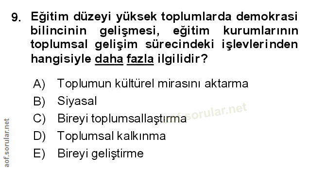 9. soru: Egitim düzeyi yüksek toplumlarda demokrasi bilincinin gelişmesi, eğitim kurumlarının toplumsal gelişim sürecindeki iş…