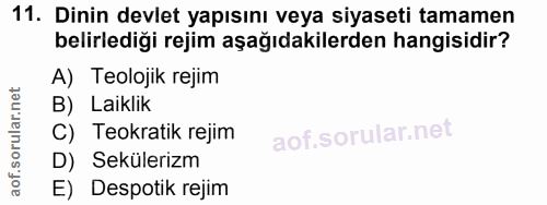 11. soru: Dinin devlet yapısını veya siyaseti tamamen belirlediği rejim aşağıdakilerden hangisidir? A) Teolojik rejim B) Laikli…