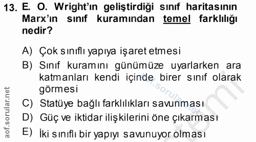 13. soru: E. O. Wright'ın geliştirdiği sınıf haritasının Marx'ın sınıf kuramından temel farklılığı nedir? A) Çok sınıflı yapıya…