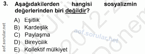 3. soru: Aşağıdakilerden hangisi sosyalizmin değerlerinden biri değildir? A) Eşitlik B) Kardeşlik C) Paylaşma aof sorular, fet…