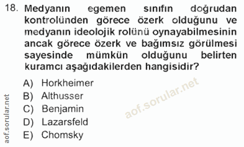 18. soru: Medyanın egemen sınıfin dogrudan kontrolünden görece özerk olduğunu ve medyanın ideolojik rolünü oynayabilmesinin anc…