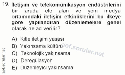 19. soru: İletişim ve telekomünikasyon endüstrilerini bir arada ele alan ve yeni medya ortamındaki iletişim etkinliklerini bu i…