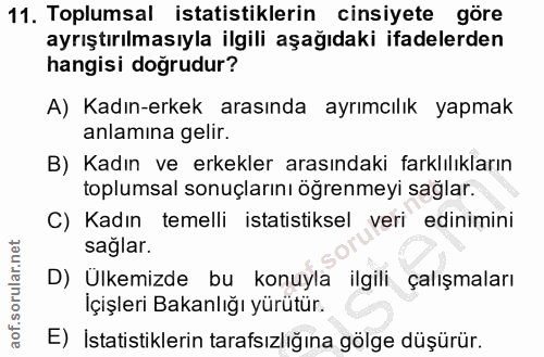11. soru: Toplumsal istatistiklerin cinsiyete göre ayrıştırılmasıyla ilgili aşağıdaki ifadelerden hangisi doğrudur? A) Kadın-er…