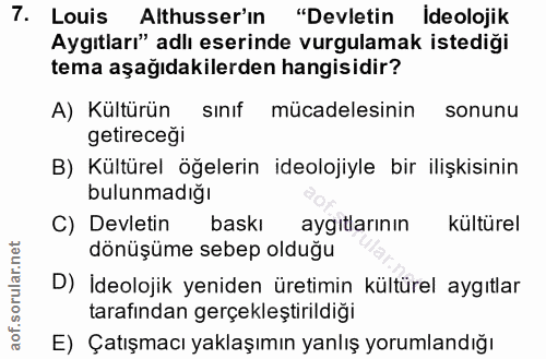 7. soru: Louis Althusser'ın "Devletin Ideolojik Aygıtları" adlı eserinde vurgulamak istediği tema aşağıdakilerden hangisidir?…