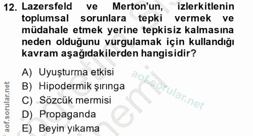 12. soru: Lazersfeld ve Merton'un, izlerkitlenin toplumsal sorunlara tepki vermek ve müdahale etmek yerine tepkisiz kalmasına n…