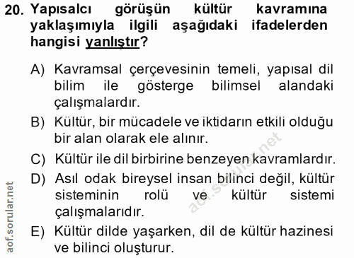 20. soru: Yapısalcı görüşün kültürı kavramına yaklaşımıyla ilgili aşağıdaki ifadelerden hangisi yanlıştır? A) Kavramsal çerçeve…