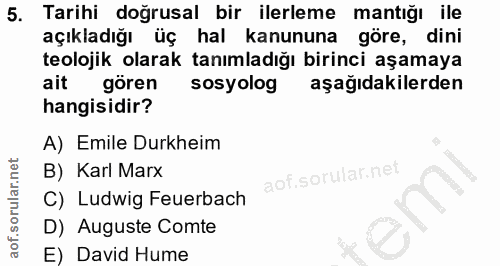 5. soru: Tarihi doğrusal bir ilerleme mantığı ile açıkladığı üç hal kanununa göre, dini teolojik olarak tanımladığı birinci aş…
