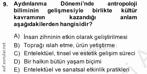 9. soru: Aydınlanma Dönemi'nde antropoloji biliminin gelişmesiyle birlikte kültür kavramının Kazandığı anlam aşağıdakilerden h…