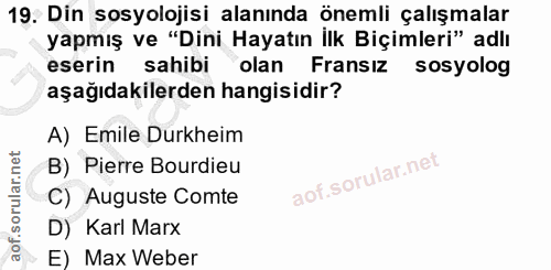 19. soru: Din sosyolojisi alanında önemli çalışmalar yapmış ve "Dini Hayatın İlk Biçimleri" adlı eserin sahibi olan Fransiz sos…
