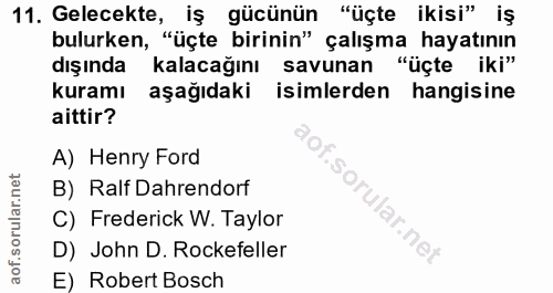 11. soru: Gelecekte, iş gücünün "üçte ikisi" iş bulurken, "üçte birinin" çalışma hayatının dişinda kalacağını savunan "üçte iki…