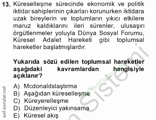 13. soru: Küreselleşme sürecinde ekonomik ve politik iktidar sahiplerinin çıkarları korunurken iktidara uzak bireylerin ve topl…