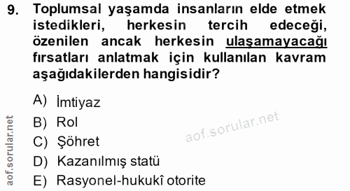 9. soru: Toplumsal yaşamda insanların elde etmek istedikleri, herkesin tercih edeceği, özenilen ancak herkesin ulaşamayacağı f…