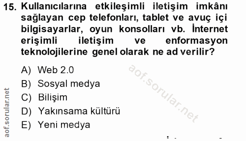 15. soru: Kullanıcılarına etkileşimli iletişim imkânı sağlayan cep telefonları, tablet ve avuç içi bilgisayarlar, oyun konsolla…