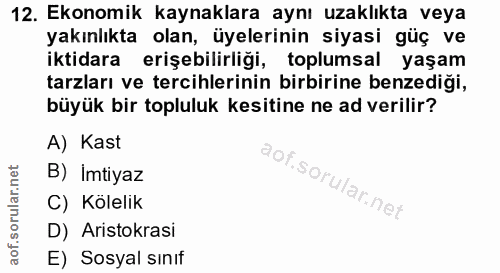 12. soru: Ekonomik kaynaklara aynı uzaklıkta veya yakınlıkta olan, üyelerinin siyasi güç ve iktidara erişebilirliği, toplumsal…