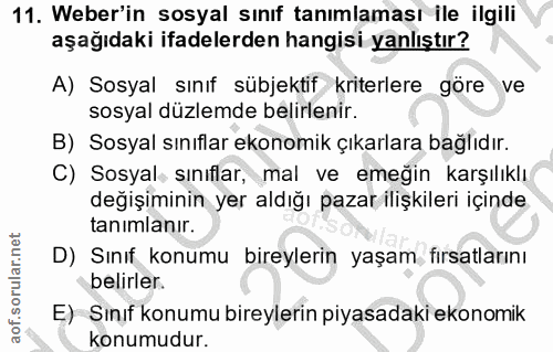 11. soru: Weber'in sosyal sınıf tanımlaması ile ilgili aşağıdaki ifadelerden hangisi yanlıştır? A) Sosyal sınıf sübjektif krite…