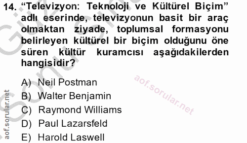 14. soru: "Televizyon: Teknoloji, ve Kültürel Biçim" adlı eserinde, televizyonun basit bir araç olmaktan ziyade, toplumsal form…
