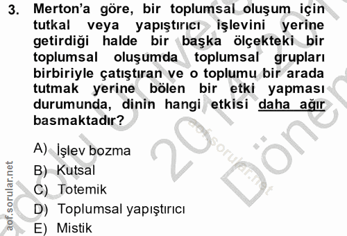 3. soru: Merton'a göre, bir toplumsal oluşum için tutkal veya yapıştırıcı işlevini yerine getirdiği halde bir başka ölçekteki…