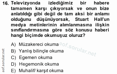 16. soru: Televizyonda izledigimiz bir habere tamamen karşı çıkıyorsak ve onun bize anlatıldığı gibi değil de tam aksi bir anla…
