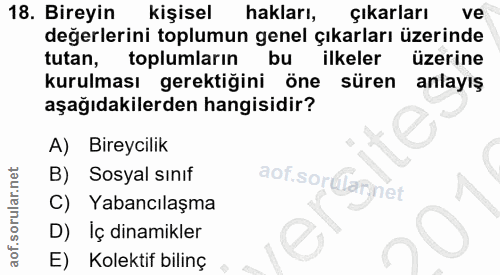 18. soru: Bireyin kişisel hakları, çıkarları ve değerlerini toplumun genel çıkarları üzerinde tutan, toplumların bu ilkeler üze…
