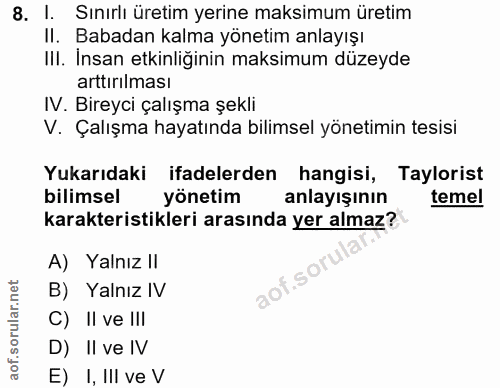 8. soru: I. Sınırlı üretim yerine maksimum üretim II. Babadan kalma yönetim anlayışı III. İnsan etkinliğinin maksimum düzeyde…