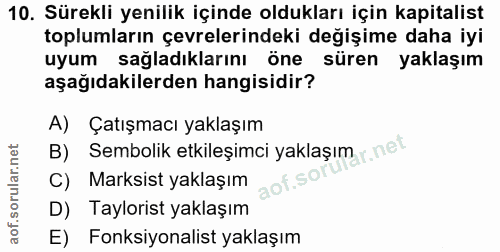 10. soru: Sürekli yenilik içinde oldukları için kapitalist toplumların çevrelerindeki değişime daha iyi uyum l sağladıklarını ö…
