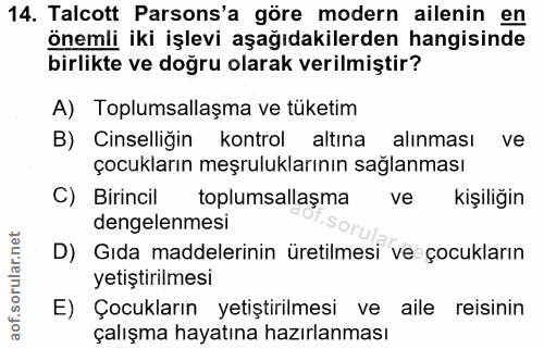 14. soru: Talcott Parsons'a göre modern ailenin en önemli iki işlevi aşağıdakilerden hangisinde birlikte ve doğru olarak verilm…